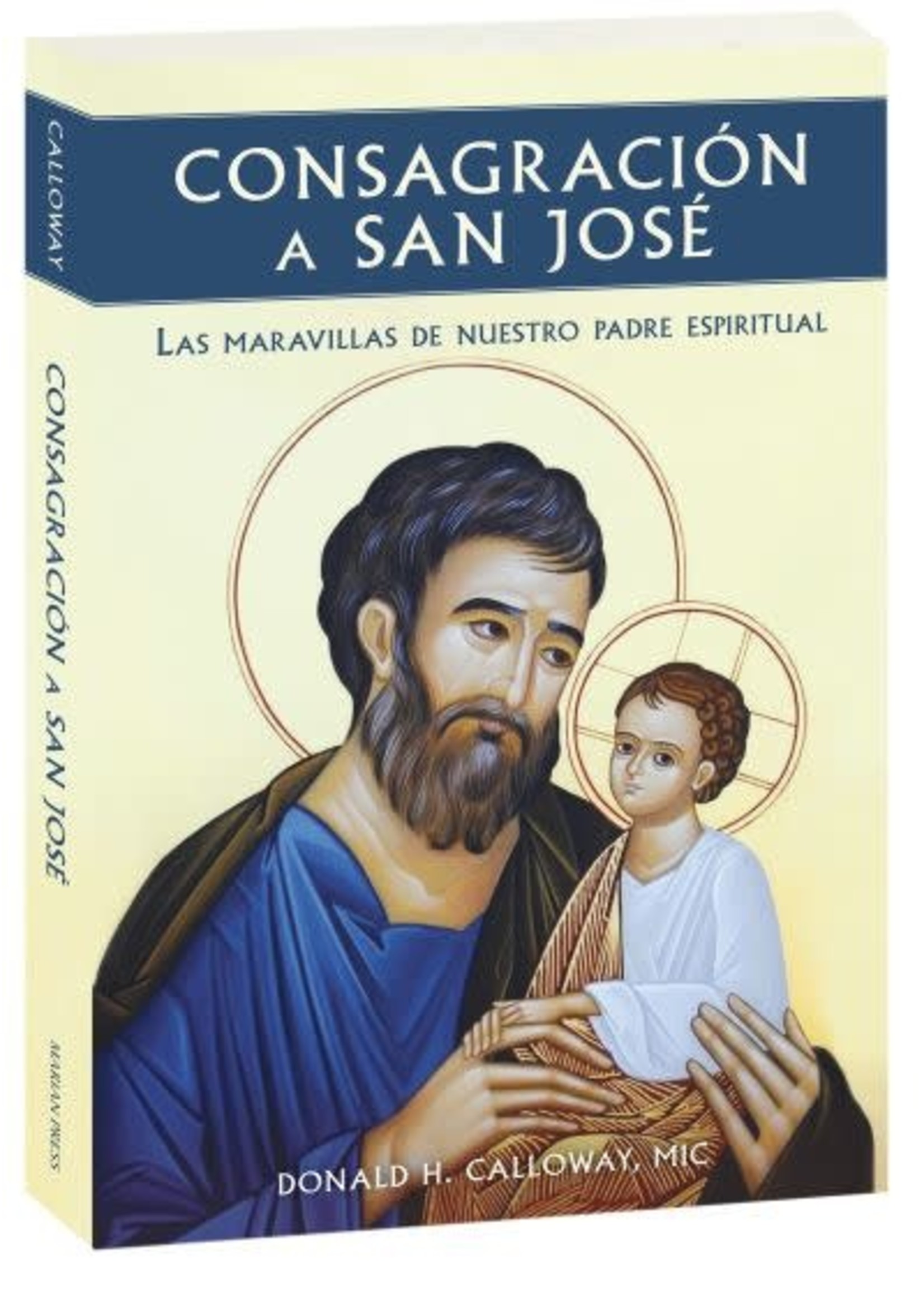 Consagracion a San Jose: las Miravillas de Nuestro Padre Espiritual (Consecration to St Joseph)