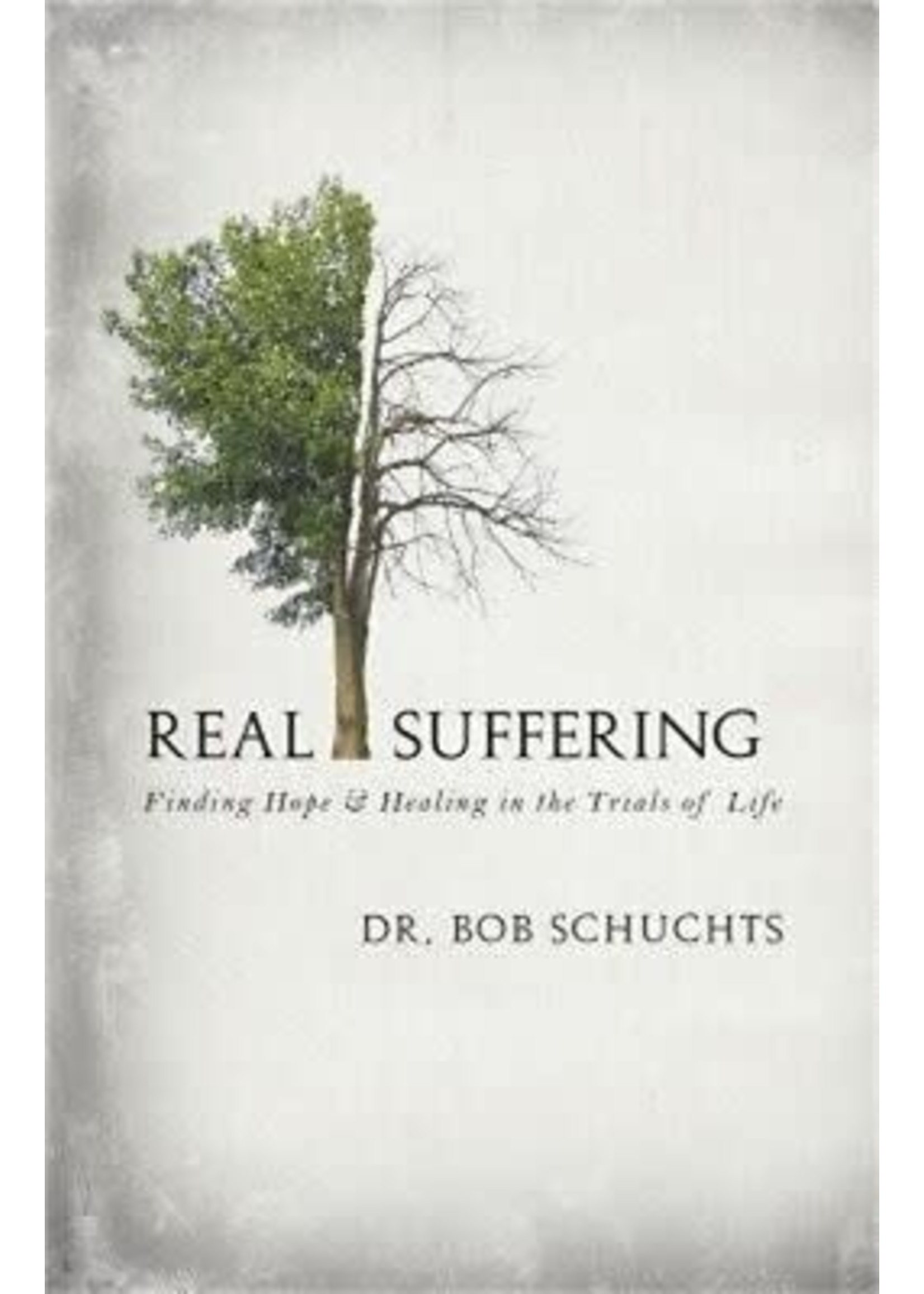 Real Suffering: Finding Hope & Healing in the Trials of Life