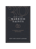 30 Days With Married Saints A Catholic Couples' Devotional