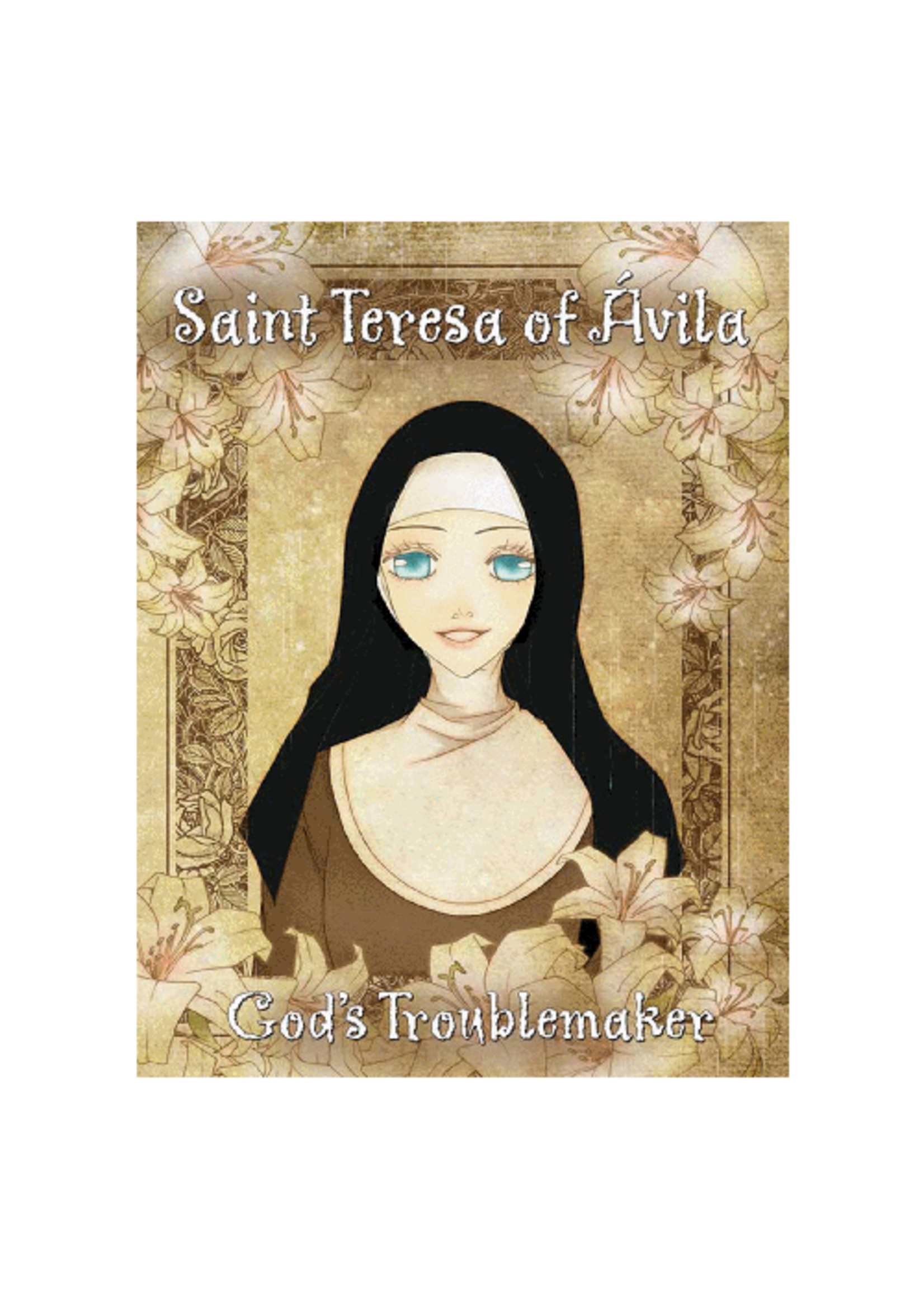 St Teresa Of Avila: God's Troublemaker