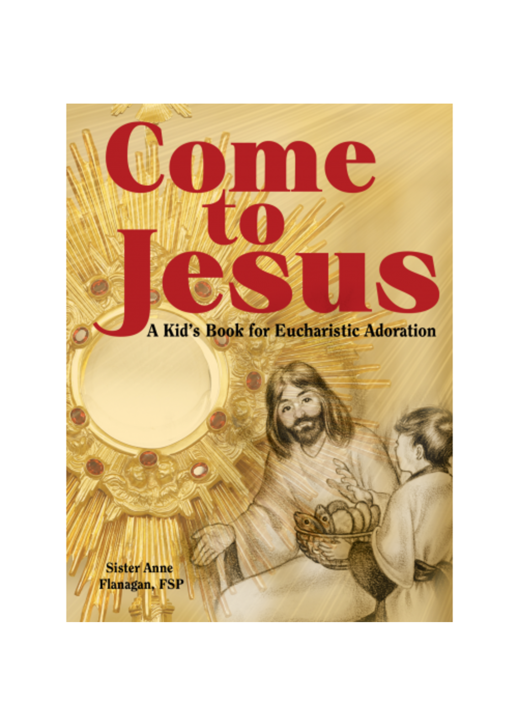 Come To Jesus: Kids Book For Eucharistic Adoration
