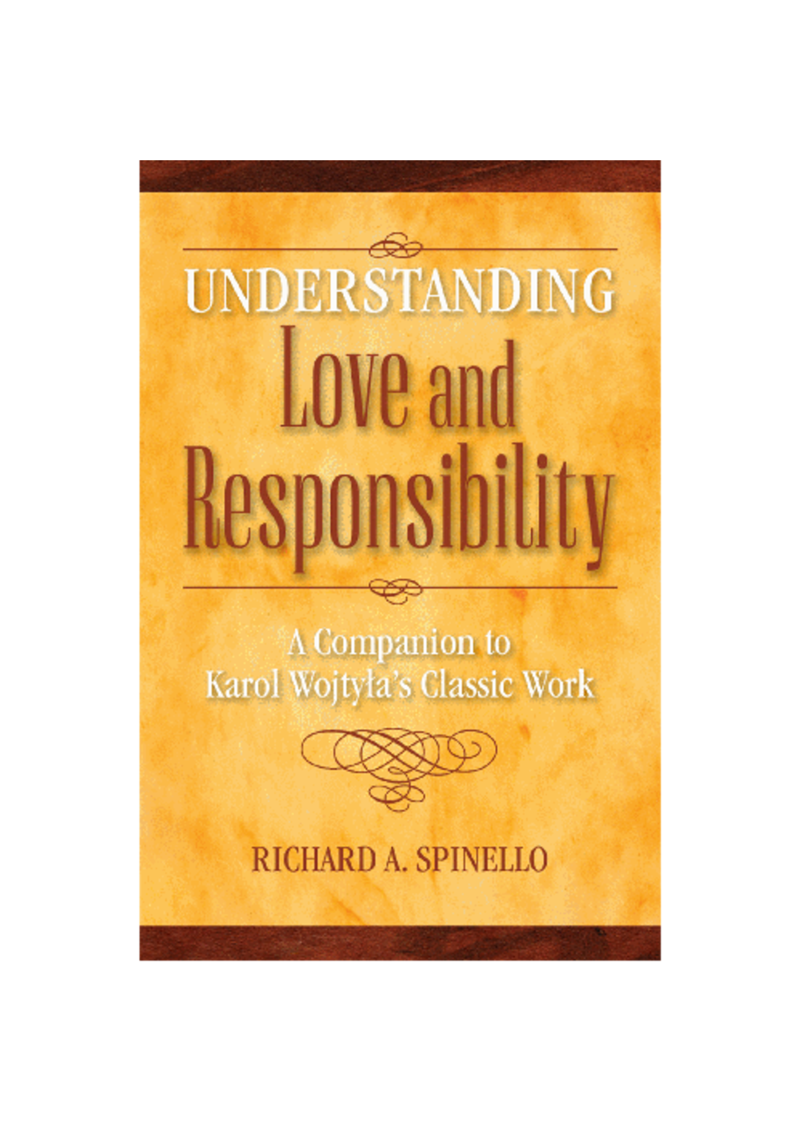Understanding Love & Responsibility: Companion To Karol Wojtyla's Classic Work