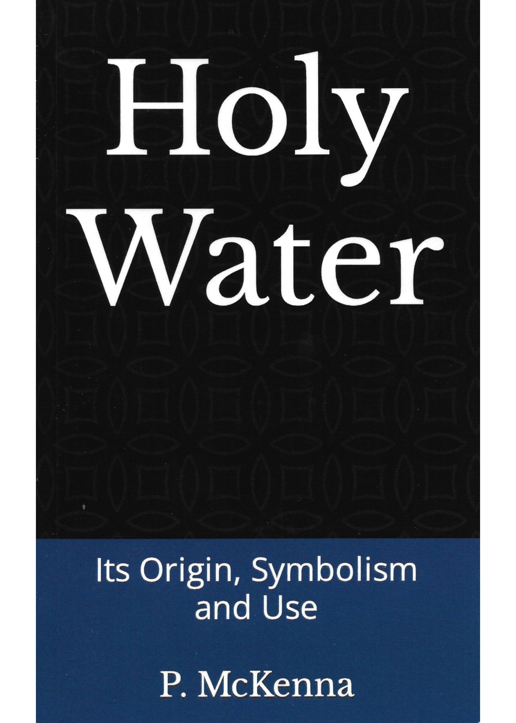 Holy Water: Its Origin, Symbolism, and Use