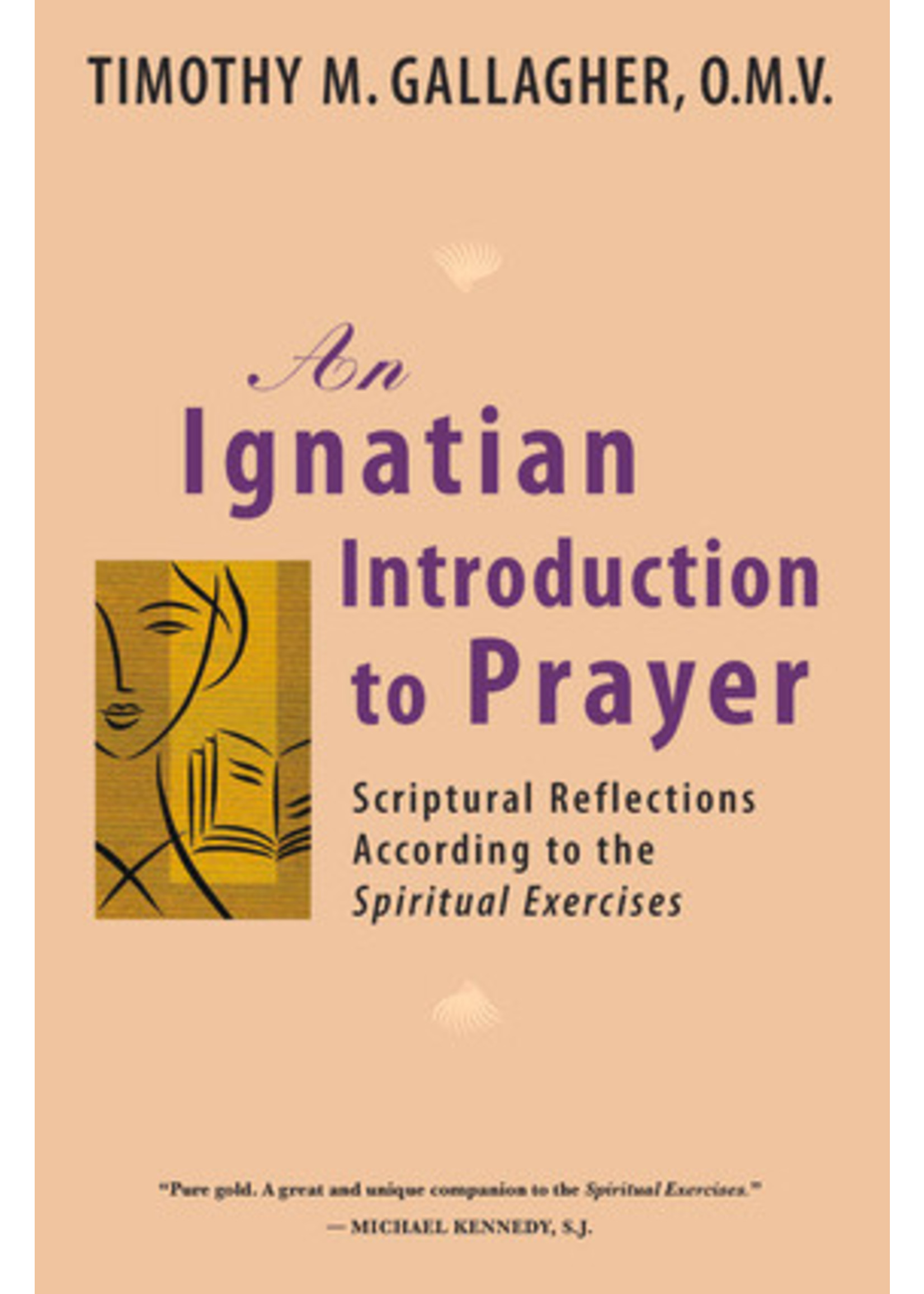 An Ignatian Introduction to Prayer: Scriptural Reflections According to the Spiritual Exercises