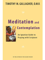 Meditation and Contemplation An Ignatian Guide to Praying with Scripture