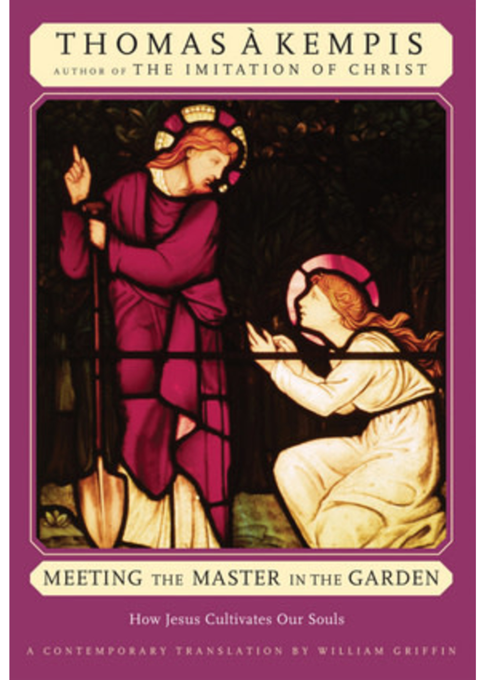 Meeting the Master in the Garden How Jesus Cultivates Our Soul