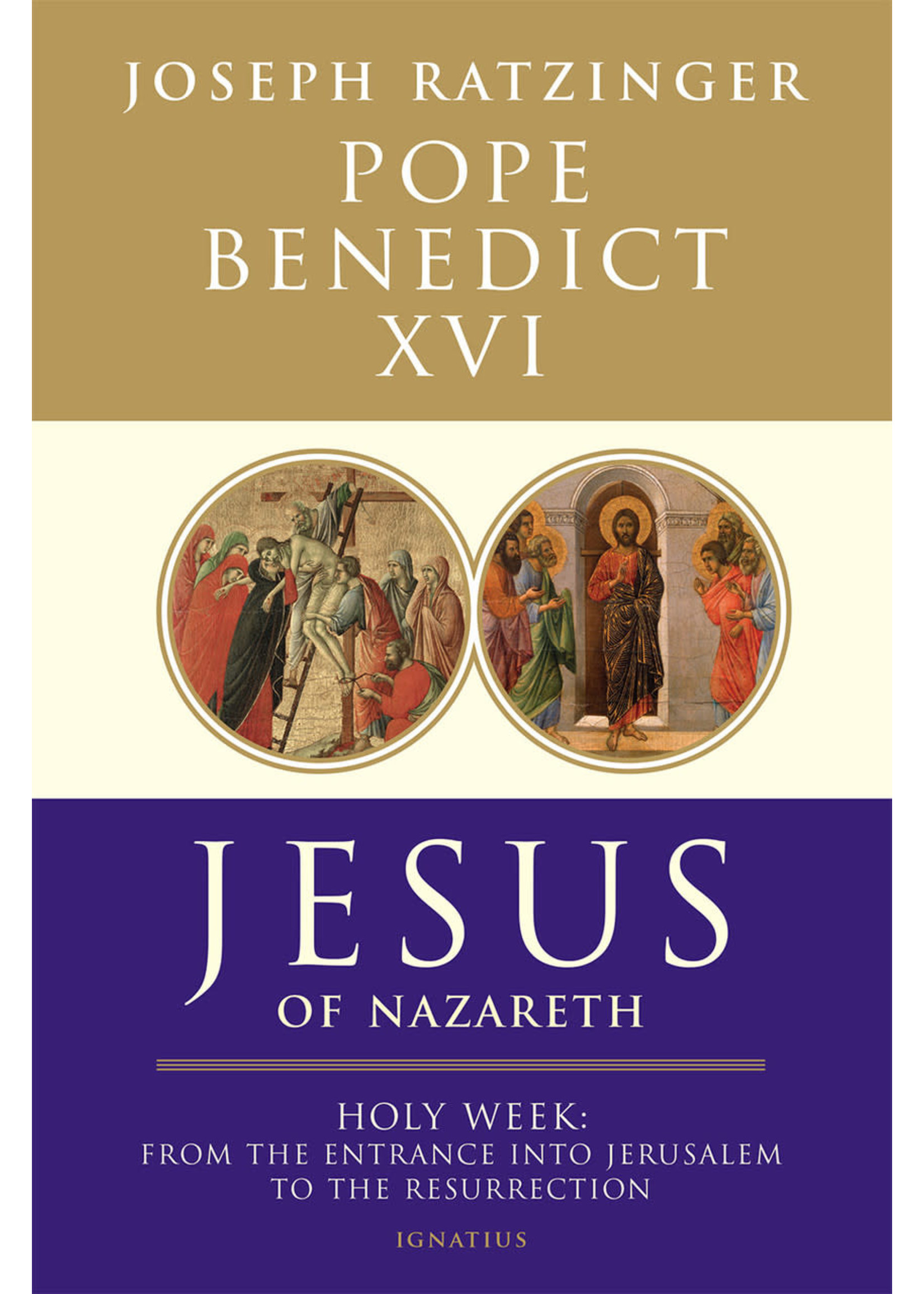 Ignatius Press Jesus of Nazareth: Holy Week From the Entrance into Jerusalem to the Resurrection
