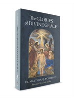 TAN Books The Glories of Divine Grace: A Fervent Exhortation to All to Preserve and to Grow in Sanctifying Grace