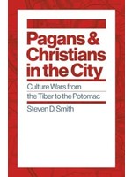 Pagans and Christians in the City: Culture Wars from the Tiber to the Potomac