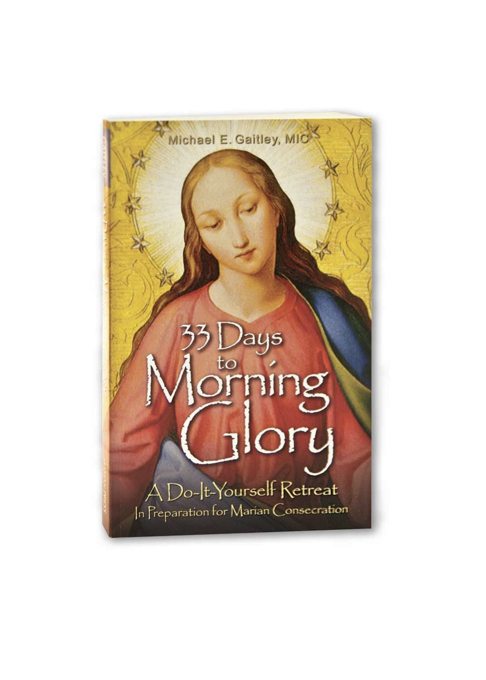 33 Days to Morning Glory - Fr Michael E Gaitley, MIC