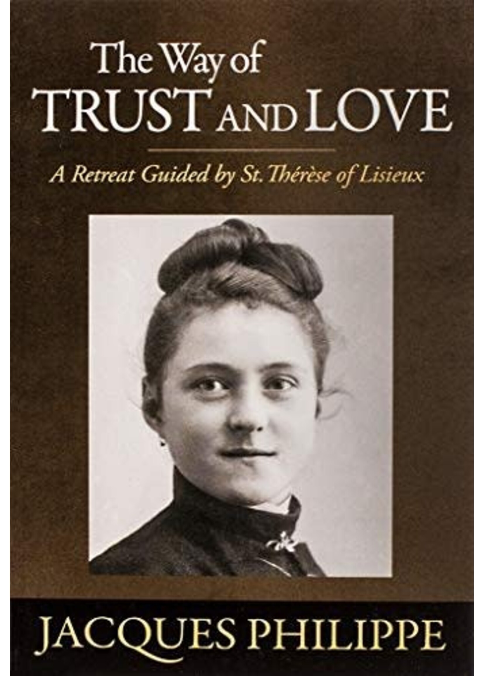 The Way of Trust and Love: A Retreat Guided by St Thérèse of Lisieux