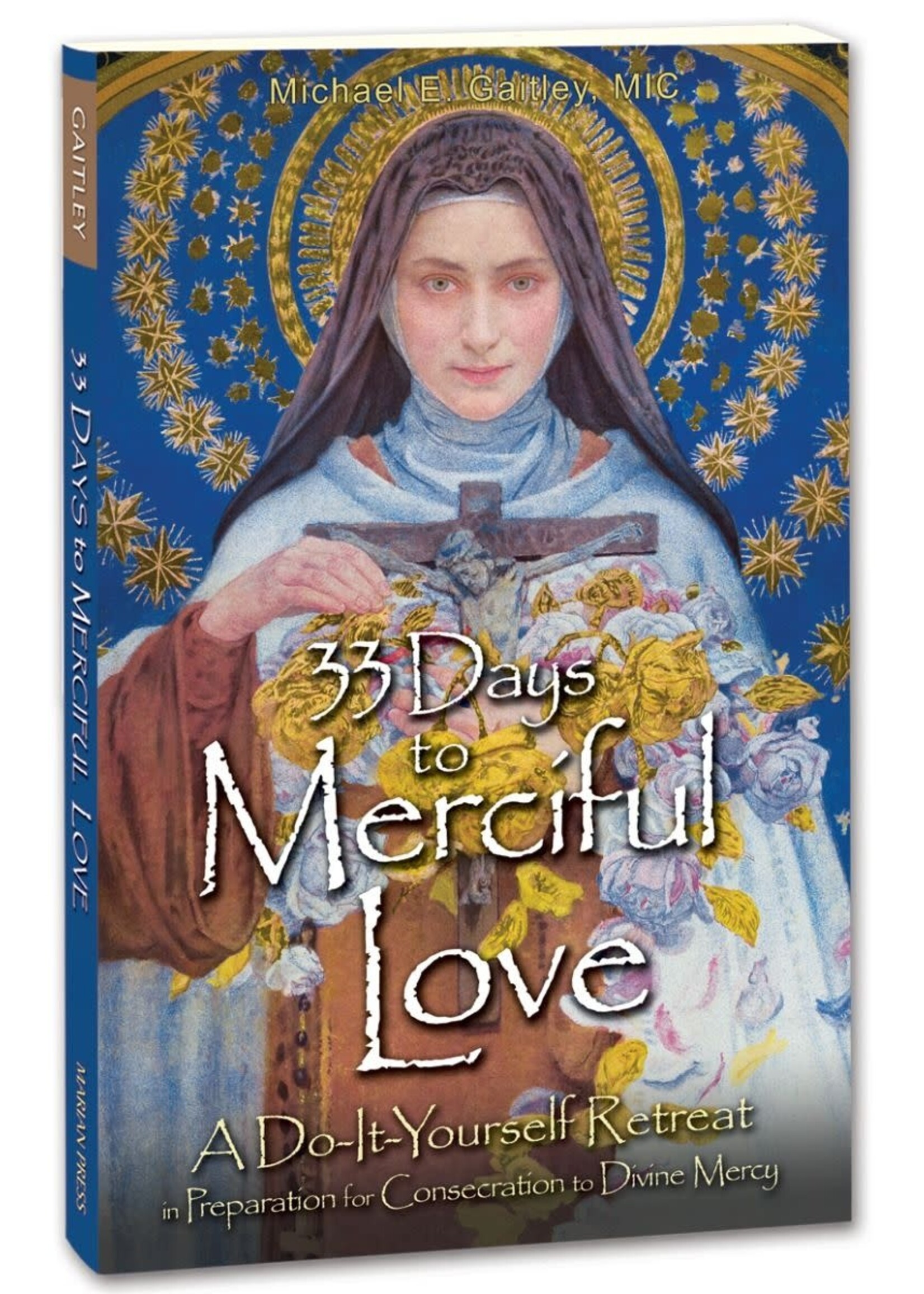 33 Days to Merciful Love: A Do-It-Yourself Retreat in Preparation for Consecration to Divine Mercy