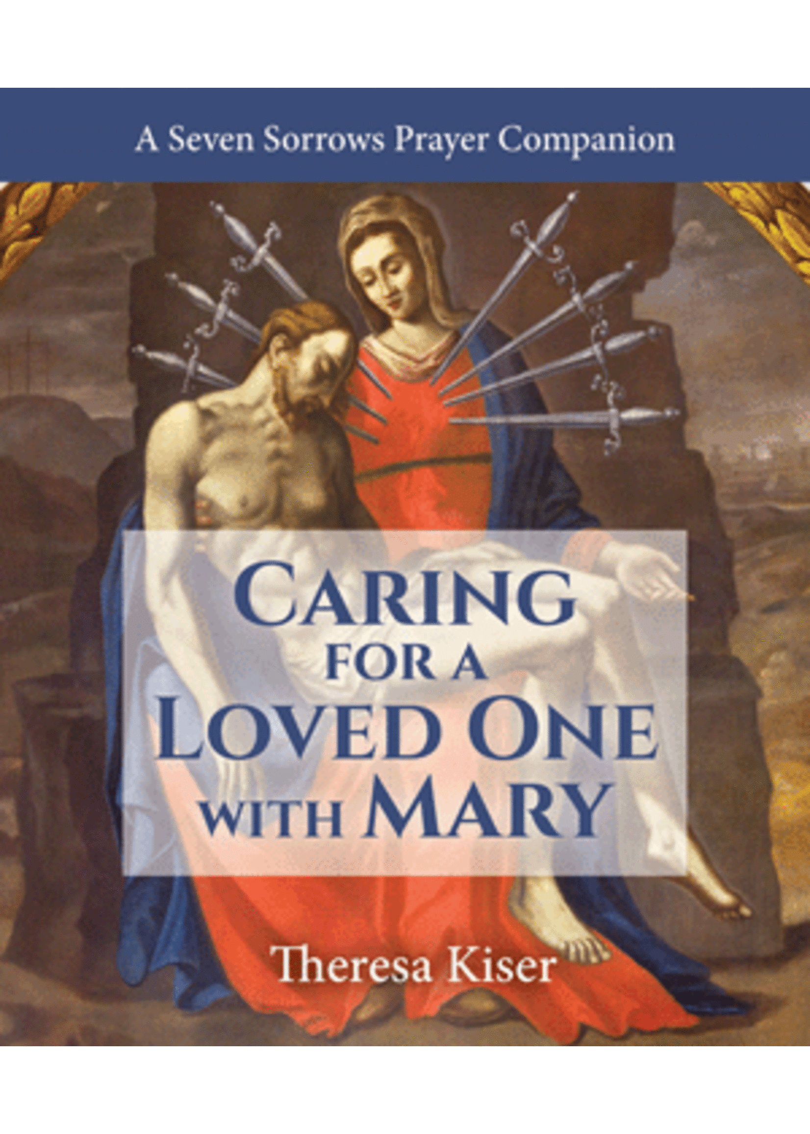 Caring for a Loved One with Mary A Seven Sorrows Prayer Companion