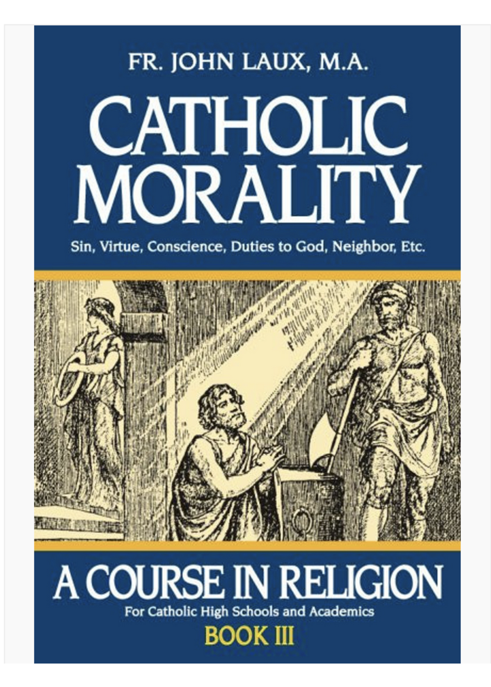 TAN Books Catholic Morality: Sin, Virtue, Conscience, Duties to God, Neighbor, Etc. - Laux