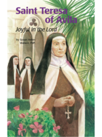 Encounter the Saints Saint Teresa of Avila - Joyful in the Lord