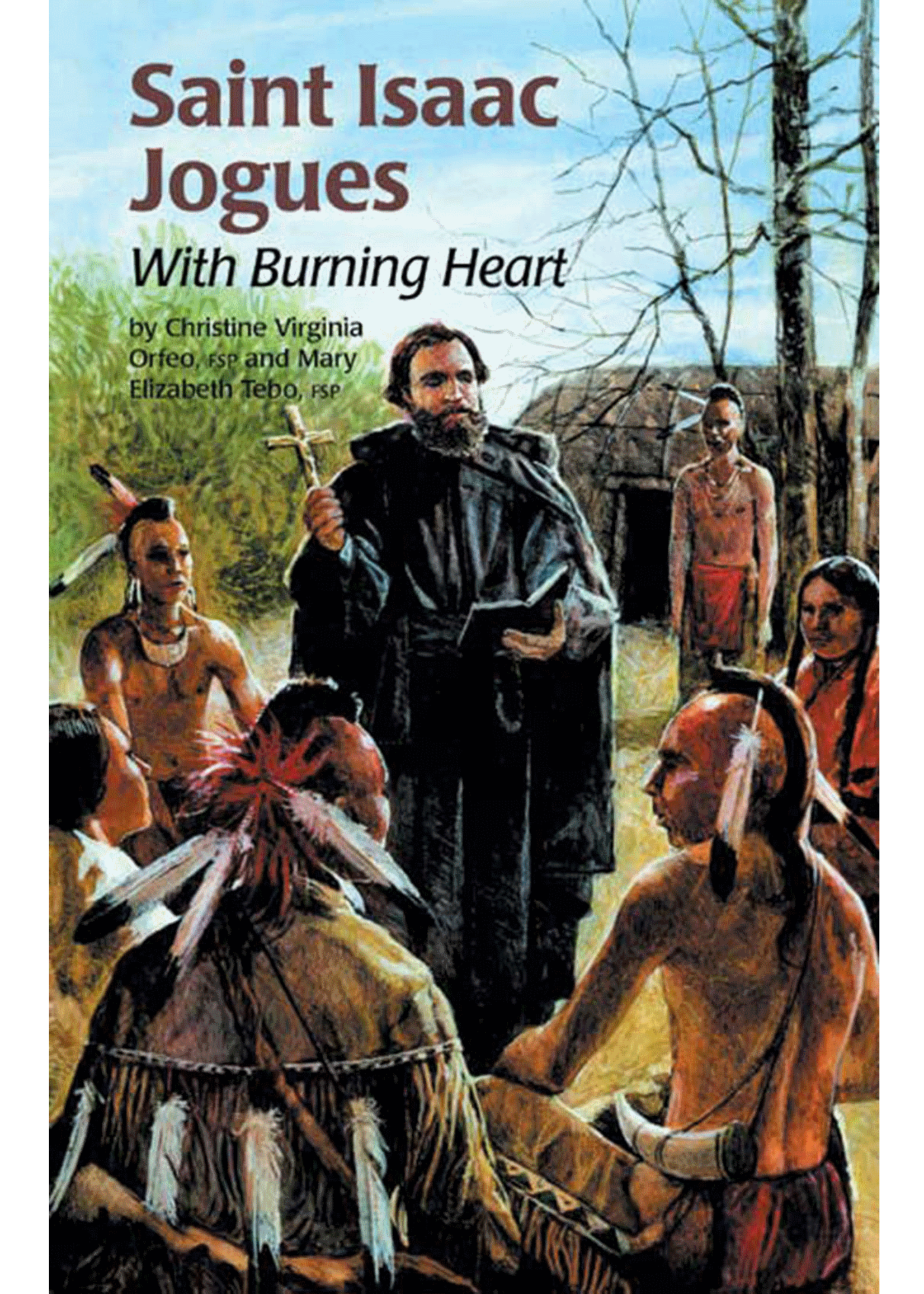 Encounter the Saints Saint Isaac Jogues - With Burning Heart