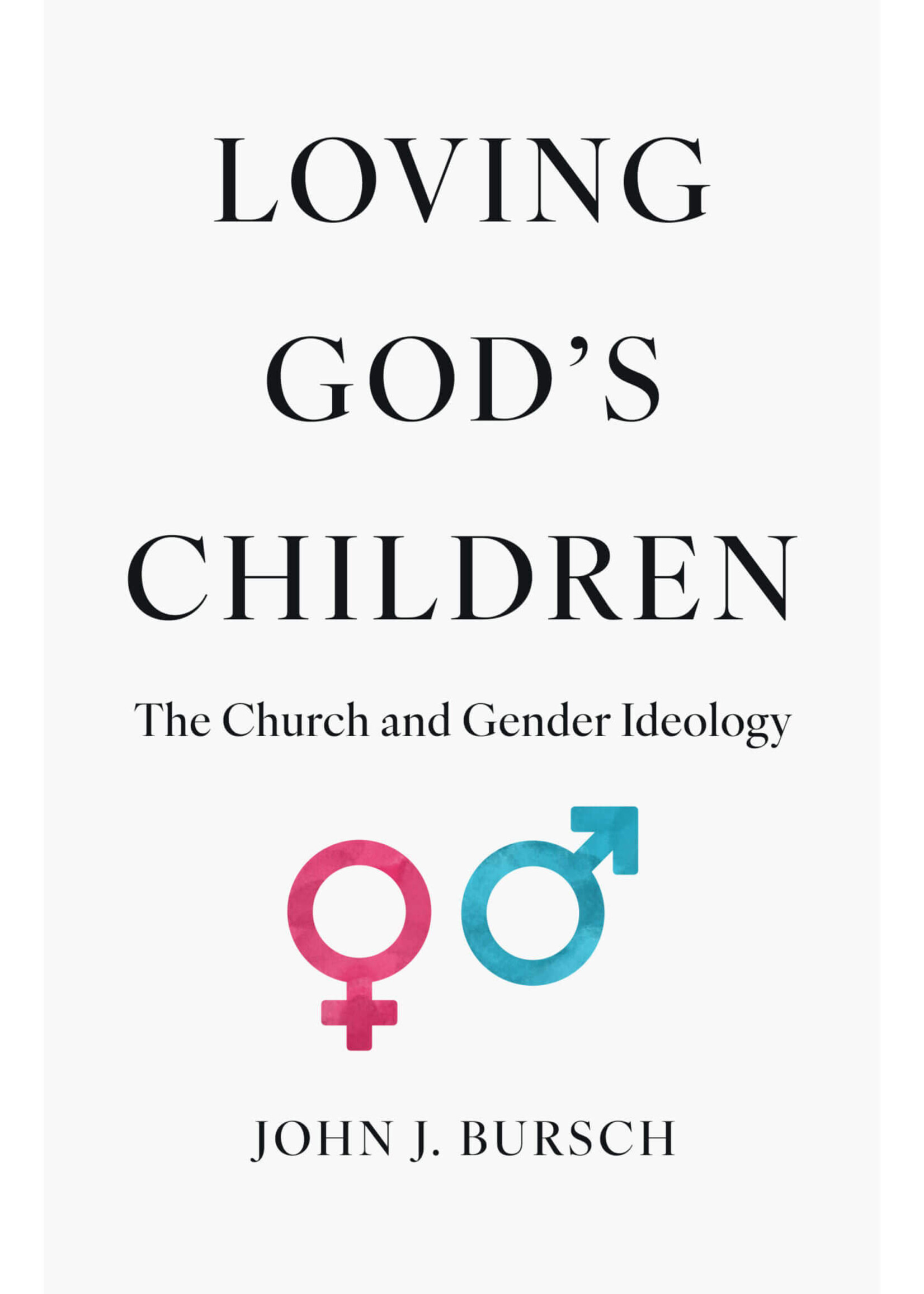 Loving God’s Children: The Church and Gender Ideology
