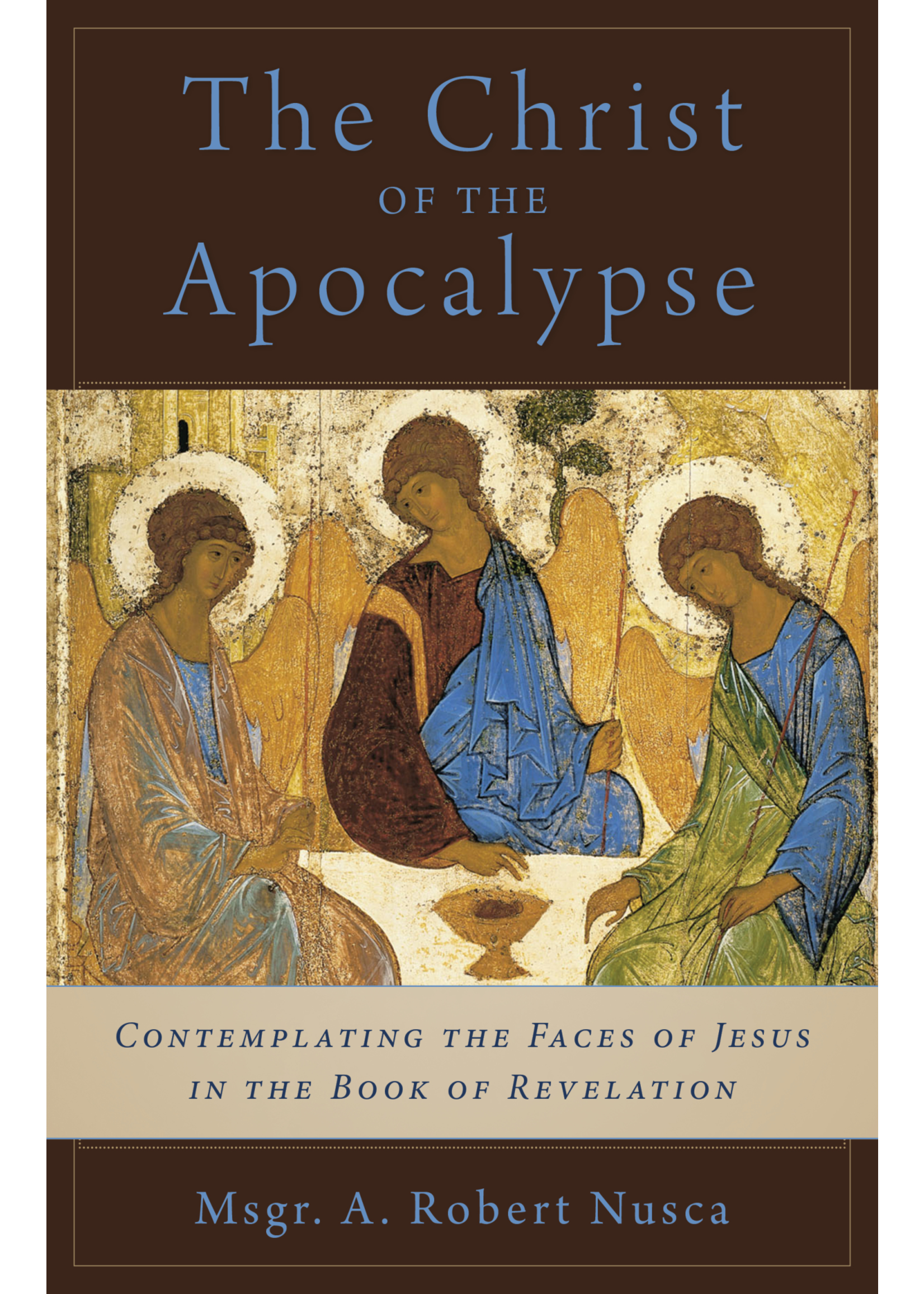 The Christ Of the Apocalypse: Contemplating Face Of Jesus In the Book Of Revelation