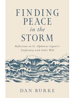 Sophia Institute Press Finding Peace in the Storm: Reflections on St. Alphonsus Liguori's Uniformity with God's Will