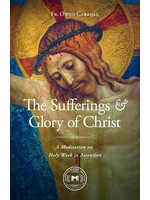 The Sufferings & Glory of Christ: A Meditation on Holy Week to Ascension