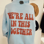 We're all in this together hoodie