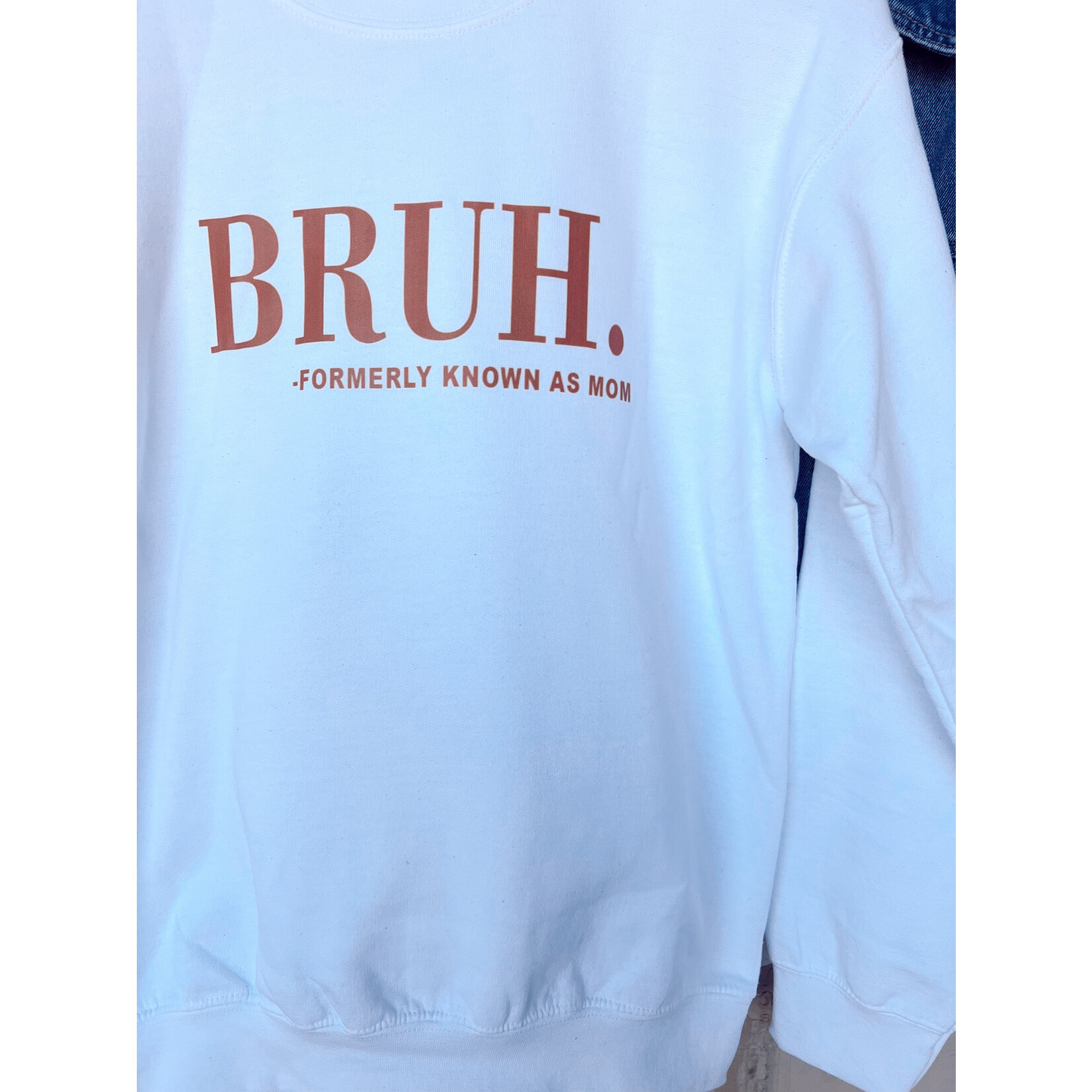 Bruh. Formerly known as mom Crewneck