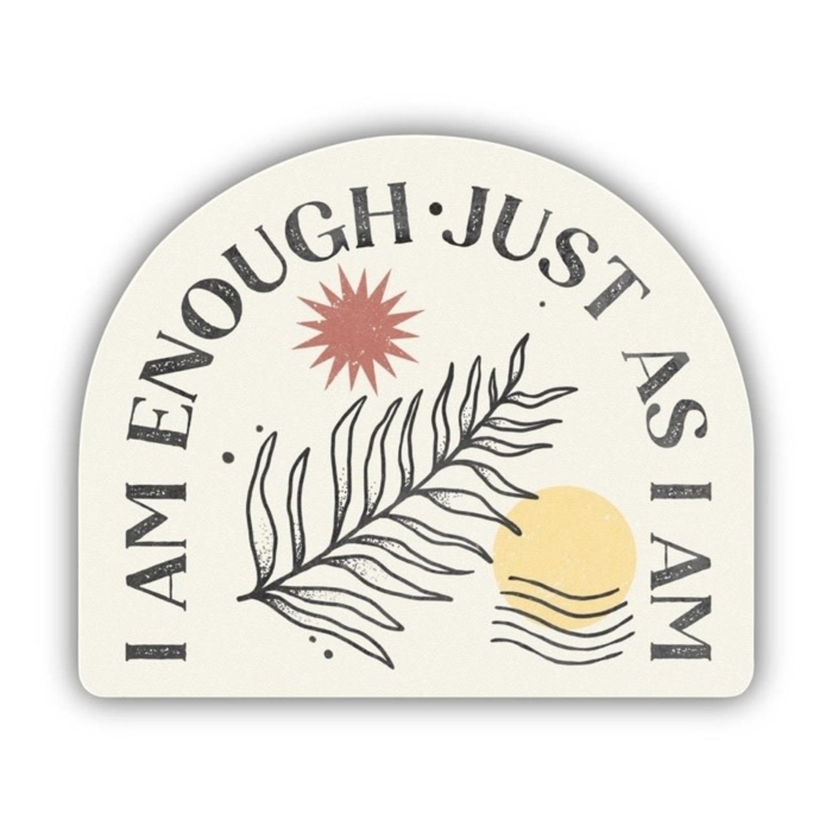 Big Moods I Am Enough Just As I am - Sticker