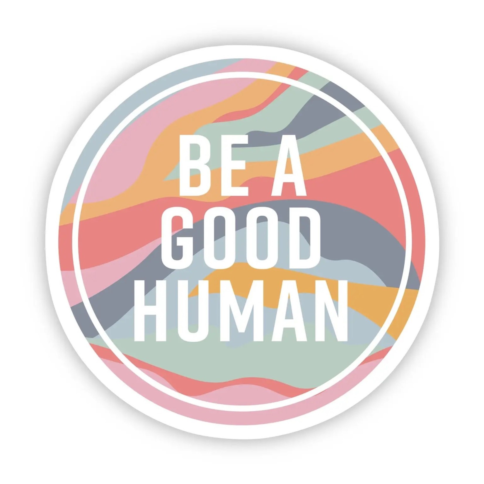 Big Moods Be A Good Human - Sticker