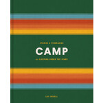 Camp: Stories and Itineraries for Sleeping Under the Stars