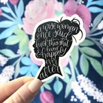 A Wise Woman Once Said - Sticker