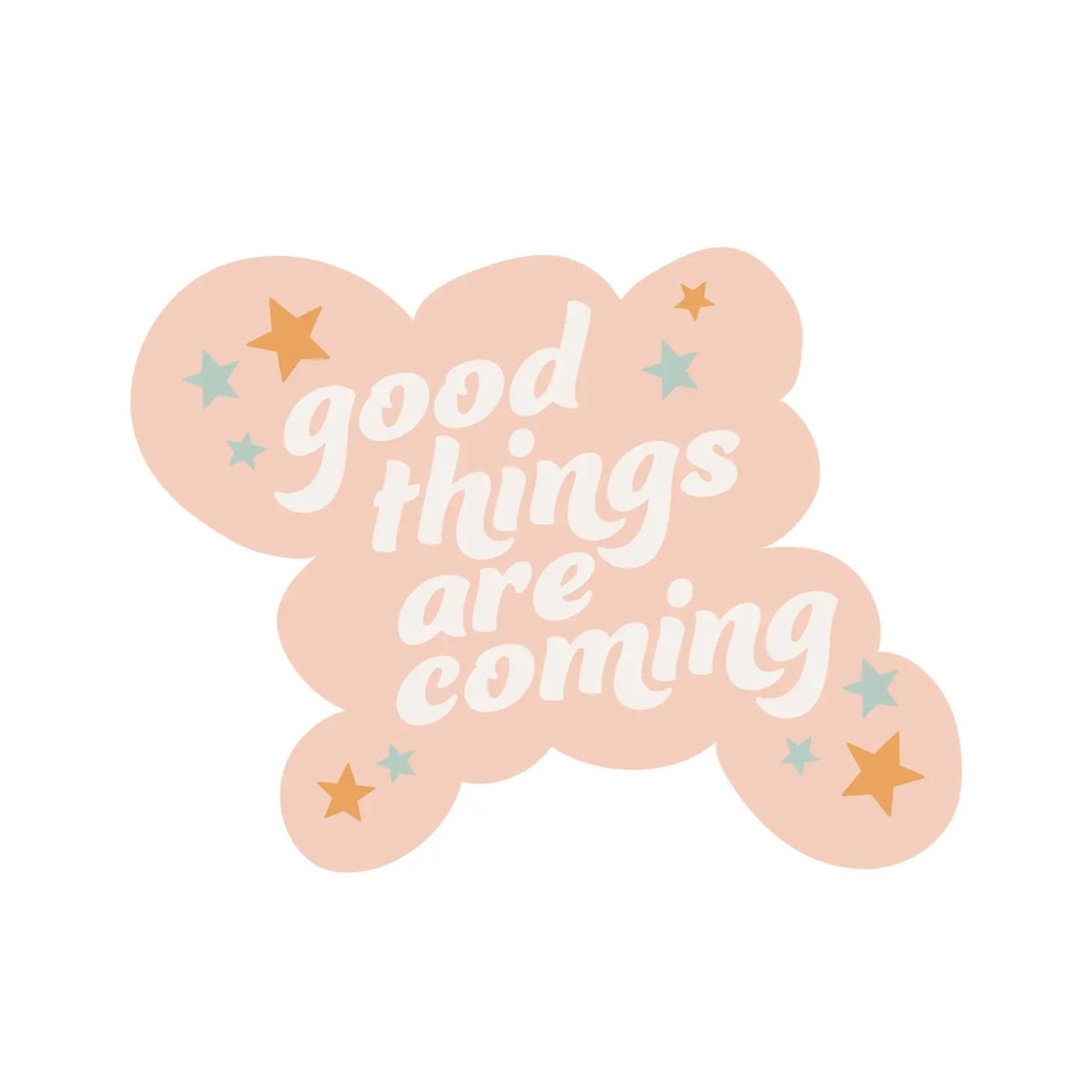 Talking Out of Turn Good Things Are Coming - Sticker