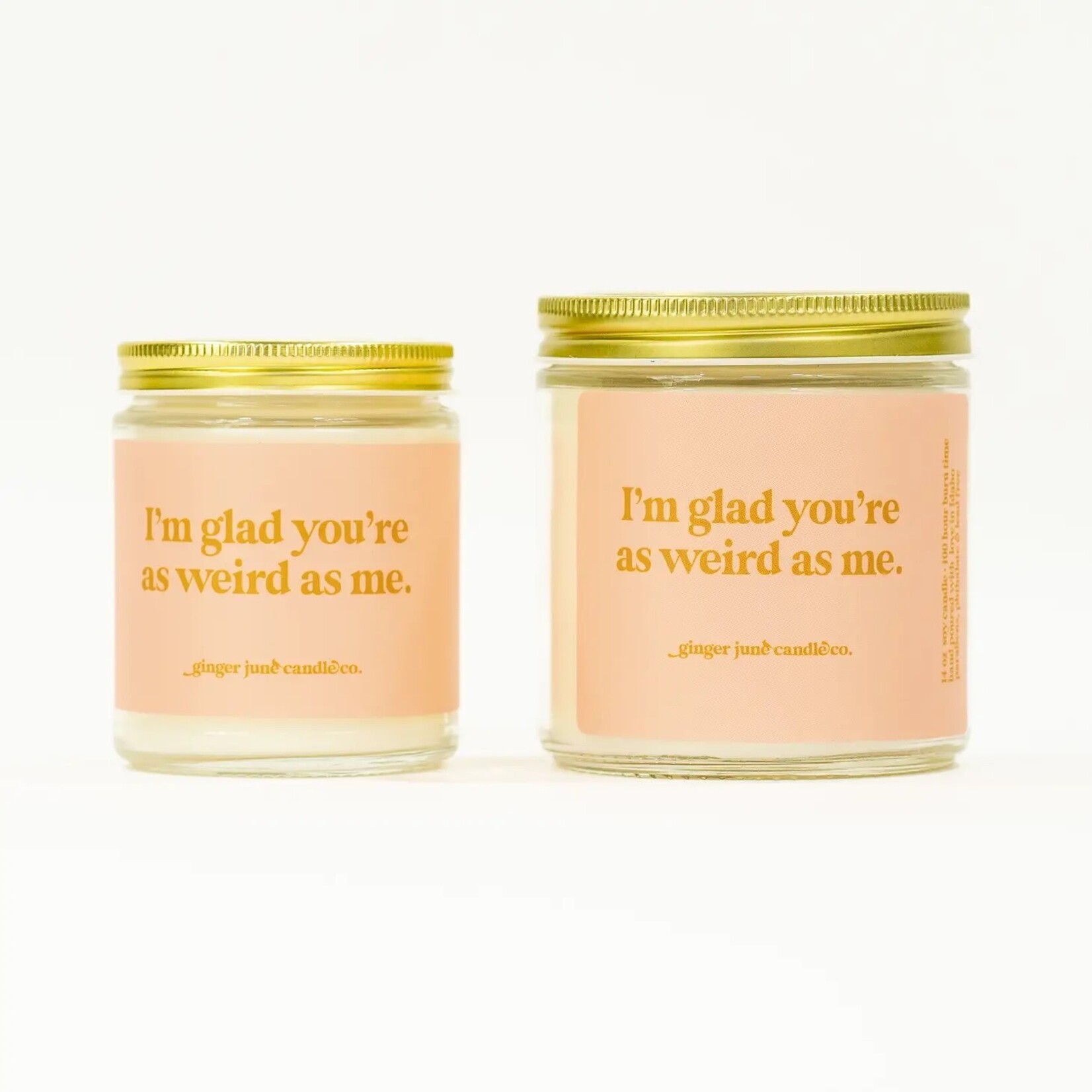 I'm Glad You're As Weird As Me Soy Candle - Sunrise