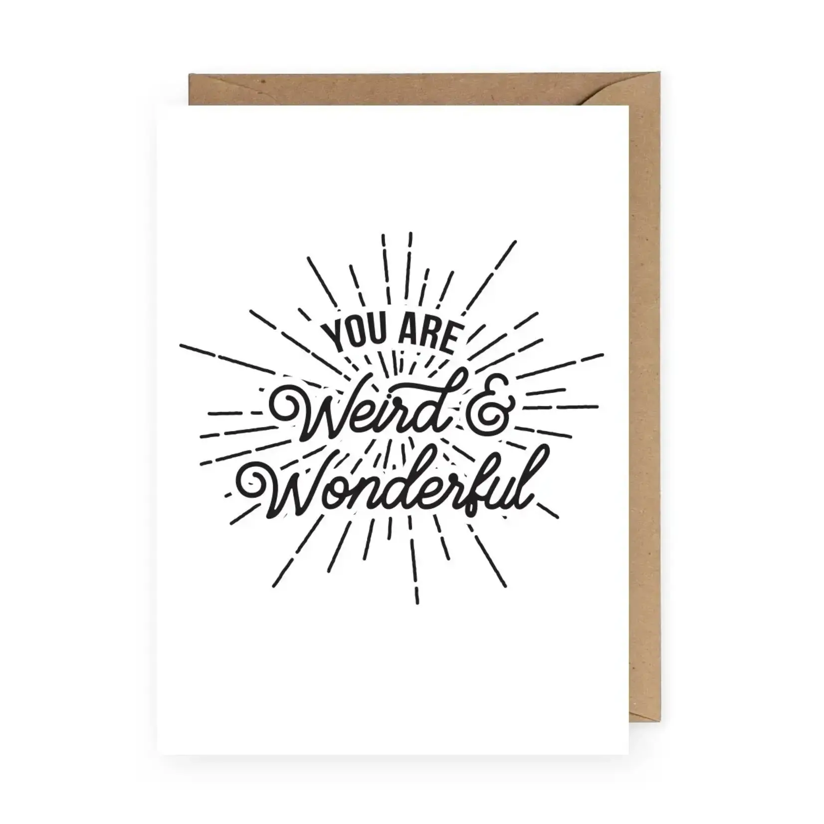 You Are Weird and Wonderful- Greeting Card