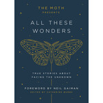 The Moth Presents  - All these Wonders