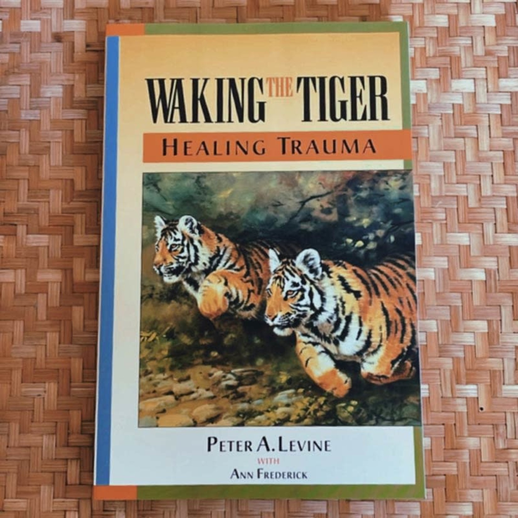 Penguin Books Waking the Tiger : Healing Trauma by Peter A. Levine