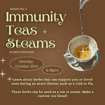 Earth Commons Immunity Teas + Steams: Oct. 27th