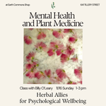 Earth Commons Mental Health and Plant Medicine - Sunday Nov. 16th