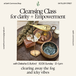 Earth Commons Cleansing Class: For Clarity + Empowerment Sunday Oct. 26th