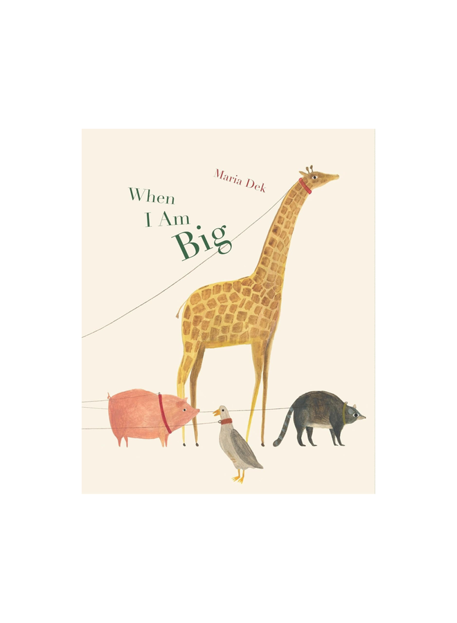 When I Am Big by Maria Dek (Hardcover)
