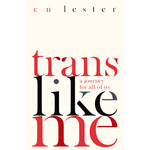 Trans Like Me: Conversations for All of Us