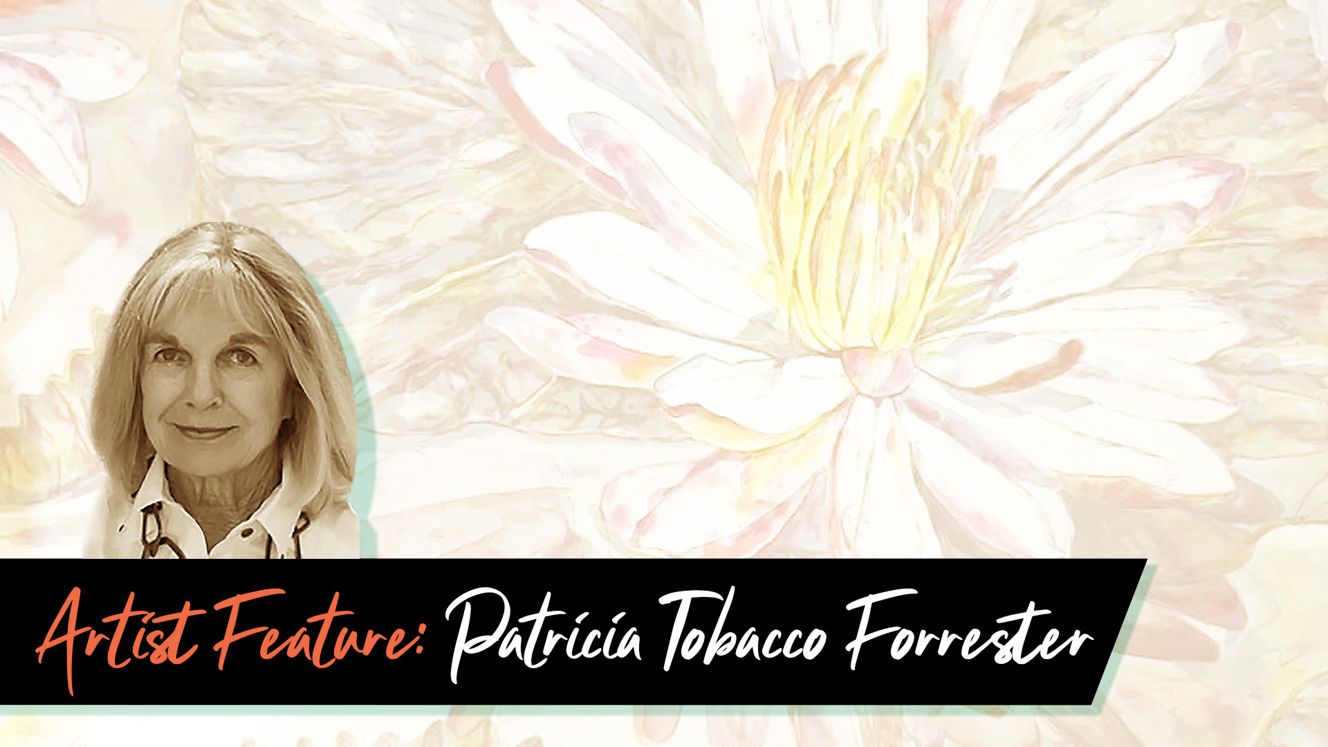 Celebrating Patricia Tobacco Forrester: A Master of Large-Scale Watercolors