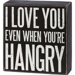 Primitives by Kathy I Love You When You're Hangry Box Sign