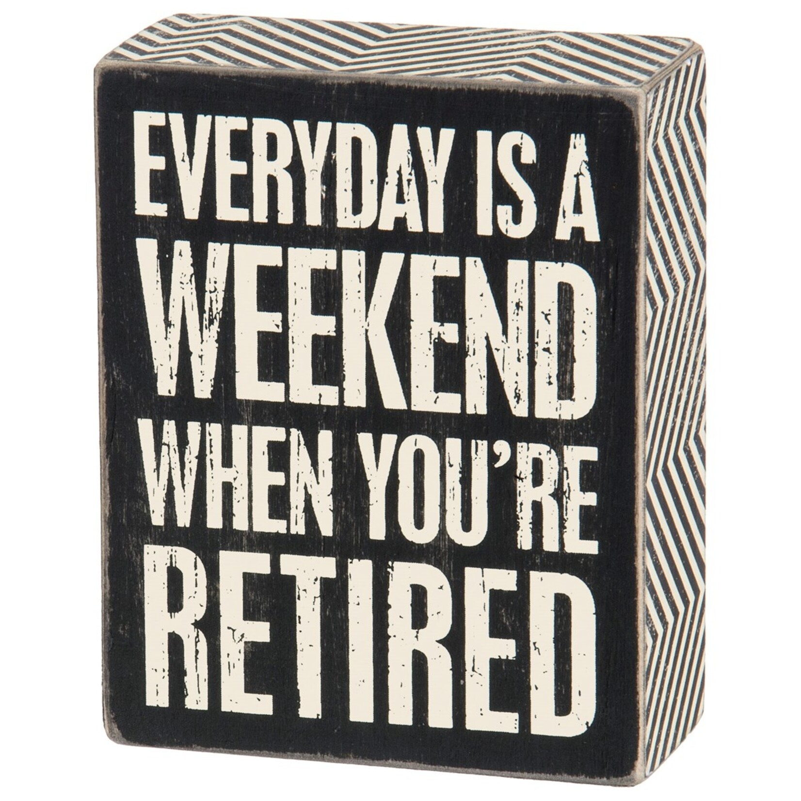 Primitives by Kathy Primitives by Kathy- Everyday Is A Weekend Box Sign