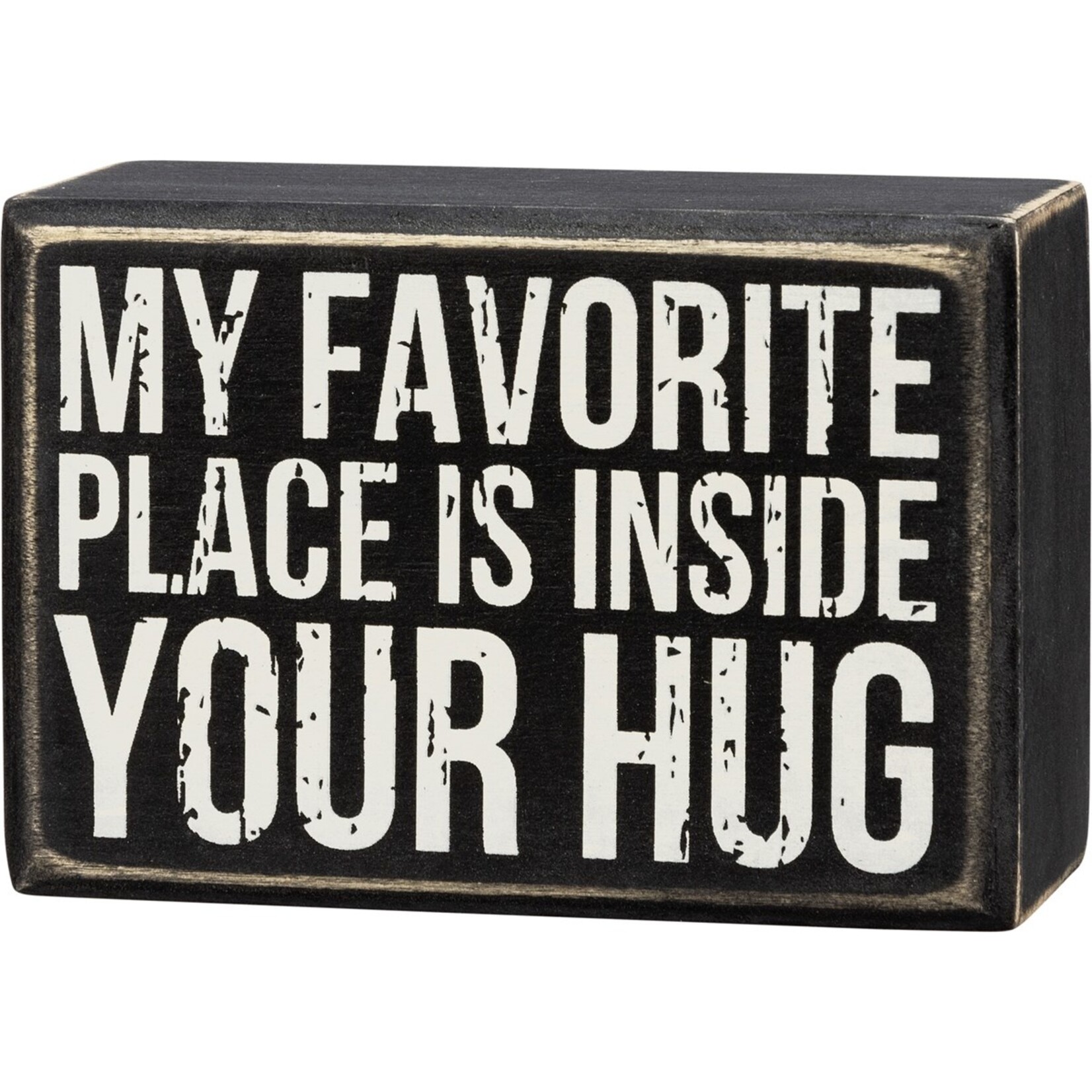 Primitives by Kathy Primitives by Kathy- My Favorite Place Is Inside Your Hug Box Sign