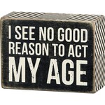 Primitives by Kathy Act My Age Box Sign
