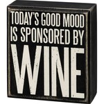 Primitives by Kathy Today's Good Mood Is Sponsored By Wine Box Sign