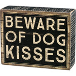 Primitives by Kathy Beware of Dog Kisses Box Sign