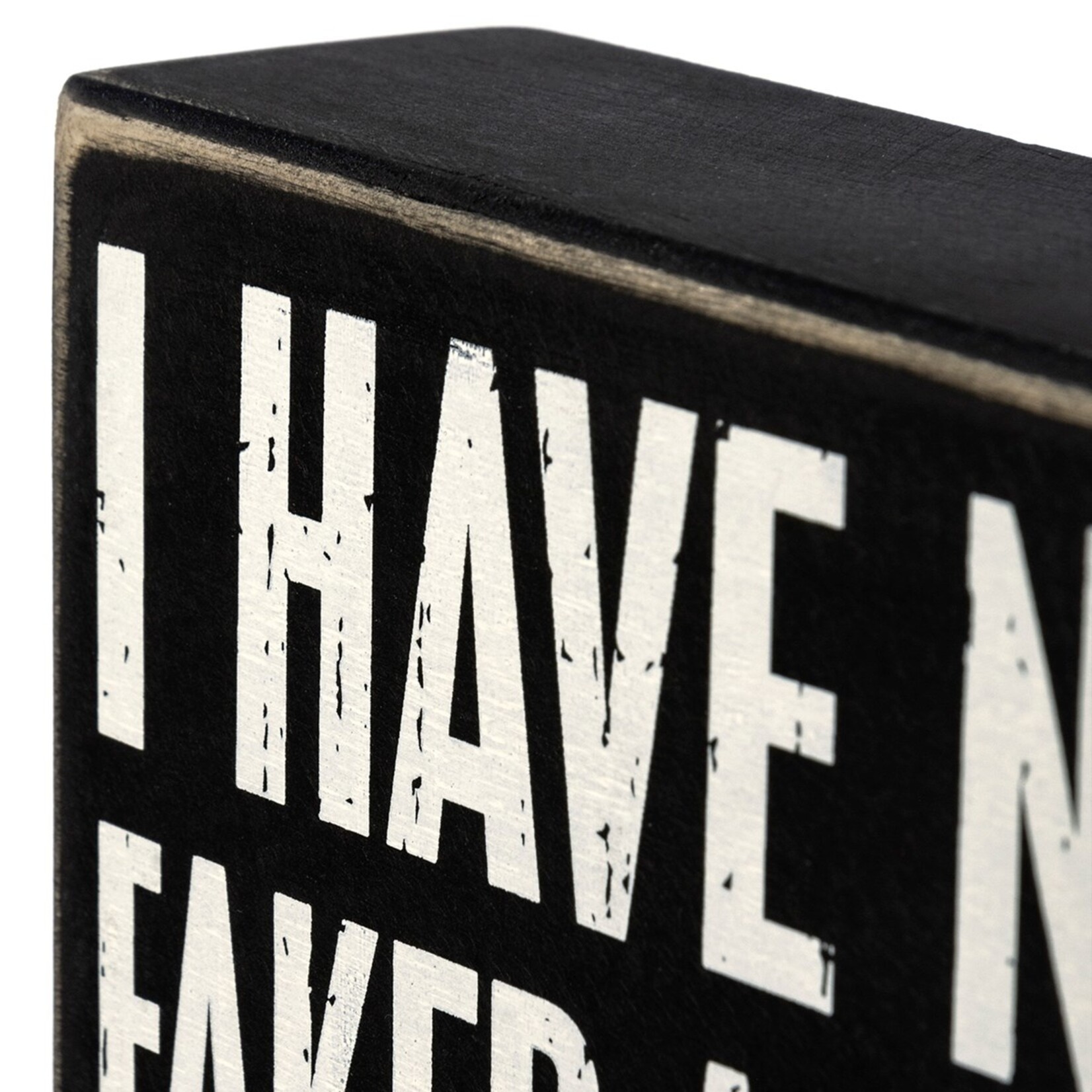 Primitives by Kathy Primitives by Kathy - I Have Never Faked A Sarcasm In My Life Box Sign