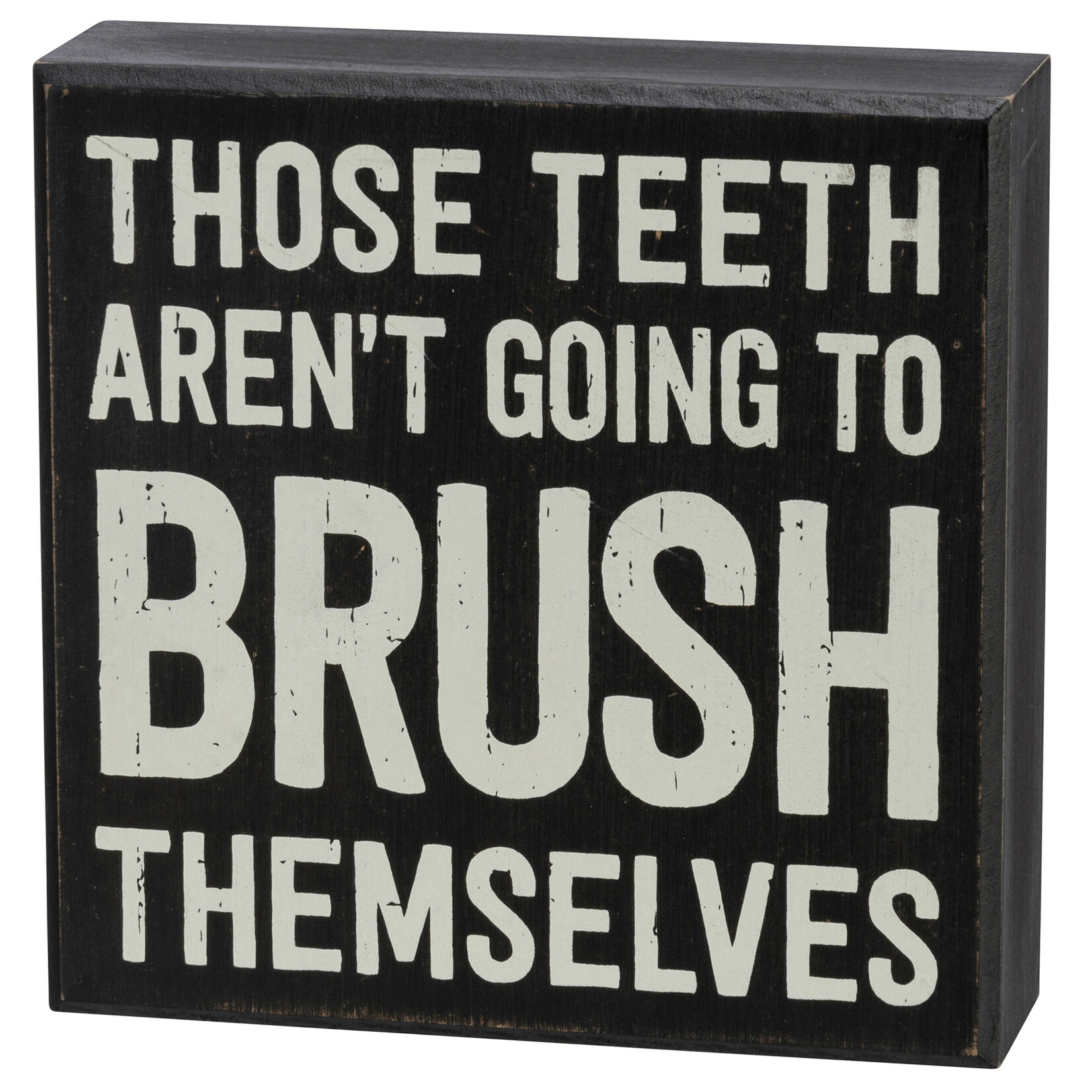 Primitives by Kathy Primitives by Kathy-Teeth Aren't Going To Brush Themselves Box Sign
