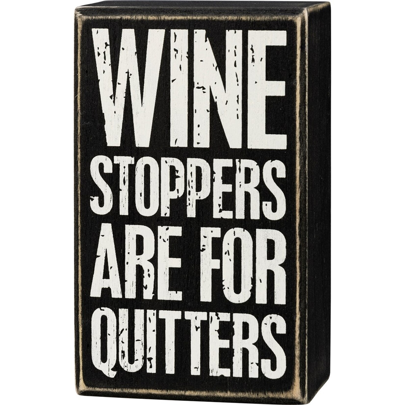 Primitives by Kathy Primitives By Kathy Wine Stoppers Are For Quitters Box Sign